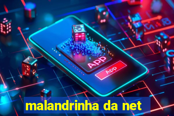 malandrinha da net